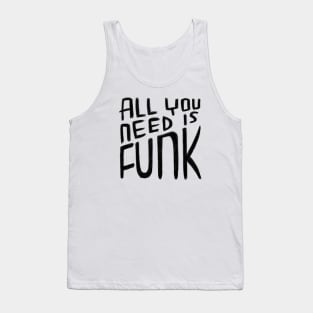 All You Need is Funk, Funk Valentine, Funny Funk Tank Top